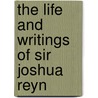 The Life And Writings Of Sir Joshua Reyn door Onbekend