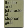 The Life And ]Character Of Stephen Girar door Henry Atlee Ingram