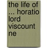 The Life Of ... Horatio Lord Viscount Ne door James Harrison