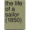 The Life Of A Sailor (1850) door Onbekend