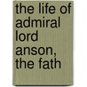 The Life Of Admiral Lord Anson, The Fath door Onbekend