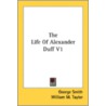 The Life Of Alexander Duff V1 door Onbekend