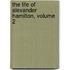 The Life Of Alexander Hamilton, Volume 2