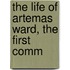 The Life Of Artemas Ward, The First Comm