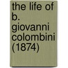 The Life Of B. Giovanni Colombini (1874) by Unknown