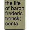 The Life Of Baron Frederic Trenck; Conta by Unknown