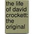 The Life Of David Crockett: The Original