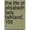 The Life Of Elisabeth Lady Falkland, 158 door Lady Georgiana Fullerton