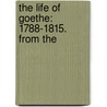 The Life Of Goethe: 1788-1815. From The door Theobald Ziegler
