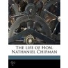 The Life Of Hon. Nathaniel Chipman door Daniel Chipman
