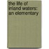The Life Of Inland Waters: An Elementary