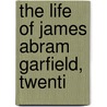 The Life Of James Abram Garfield, Twenti door Jonas Mills Bundy