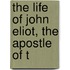 The Life Of John Eliot, The Apostle Of T
