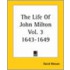 The Life Of John Milton Vol. 3 1643-1649