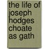 The Life Of Joseph Hodges Choate As Gath