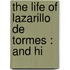 The Life Of Lazarillo De Tormes : And Hi