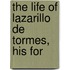 The Life Of Lazarillo De Tormes, His For
