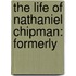The Life Of Nathaniel Chipman: Formerly