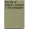 The Life Of Nelson, Volume 1 The Embodim by Alfred T. Mahan