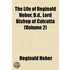 The Life Of Reginald Heber, D.D., Lord B