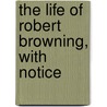 The Life Of Robert Browning, With Notice door William Hall Griffin