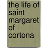 The Life Of Saint Margaret Of Cortona door Antonio Francesco Giovagnoli