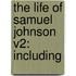 The Life Of Samuel Johnson V2: Including