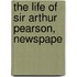 The Life Of Sir Arthur Pearson, Newspape