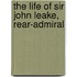 The Life Of Sir John Leake, Rear-Admiral