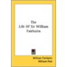 The Life Of Sir William Fairbairn door Onbekend