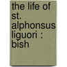The Life Of St. Alphonsus Liguori : Bish door Austin Carroll