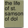 The Life Of St. Samson Of Dol door Thomas Taylor