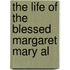 The Life Of The Blessed Margaret Mary Al