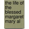 The Life Of The Blessed Margaret Mary Al door Onbekend