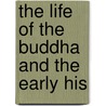 The Life Of The Buddha And The Early His door Onbekend