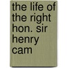 The Life Of The Right Hon. Sir Henry Cam by John A. 1862-1942 Spender