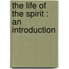 The Life Of The Spirit : An Introduction by Rudolf Eucken
