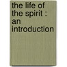 The Life Of The Spirit : An Introduction door Rudolf Eucken