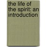 The Life Of The Spirit: An Introduction by Unknown