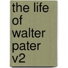 The Life Of Walter Pater V2 door Onbekend