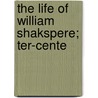 The Life Of William Shakspere; Ter-Cente door Willard Gibson Day