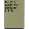 The Life Of William The Conqueror (1846) door Onbekend