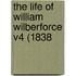 The Life Of William Wilberforce V4 (1838
