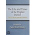 The Life and Times of the Prophet Daniel