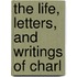 The Life, Letters, And Writings Of Charl