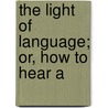 The Light Of Language; Or, How To Hear A door William Jackson