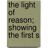 The Light Of Reason; Showing The First S door A. B. Franklin
