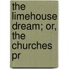 The Limehouse Dream; Or, The Churches Pr door Onbekend