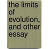 The Limits Of Evolution, And Other Essay door George Holmes Howison