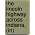 The Lincoln Highway Across Indiana, (in)